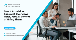 Read more about the article Talent Acquisition Specialist: Roles, Jobs & Benefits of Hiring